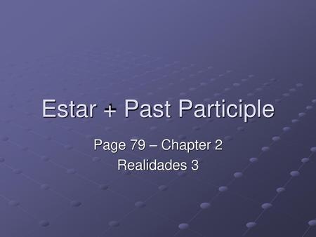 Estar + Past Participle