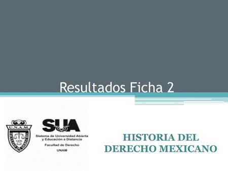 HISTORIA DEL DERECHO MEXICANO