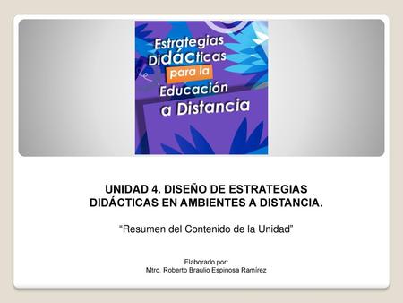 UNIDAD 4. DISEÑO DE ESTRATEGIAS DIDÁCTICAS EN AMBIENTES A DISTANCIA.