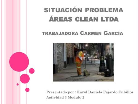 situación problema áreas clean ltda trabajadora Carmen García