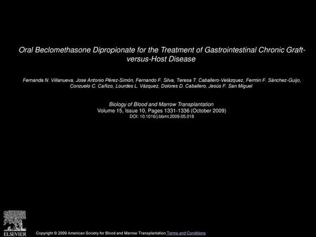 Oral Beclomethasone Dipropionate for the Treatment of Gastrointestinal Chronic Graft- versus-Host Disease  Fernanda N. Villanueva, Jose Antonio Pérez-Simón,