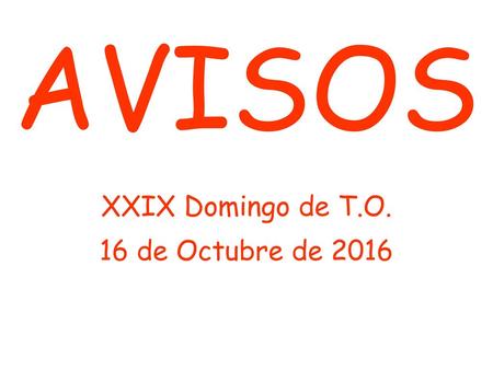 AVISOS XXIX Domingo de T.O. 16 de Octubre de 2016