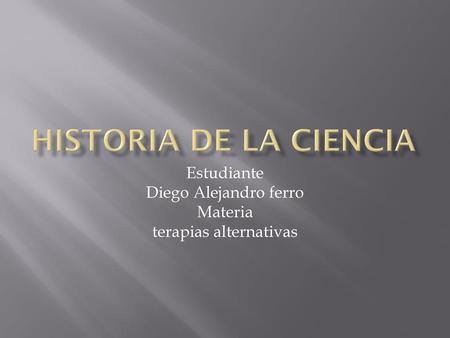 Estudiante Diego Alejandro ferro Materia terapias alternativas