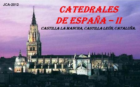 Castilla la Mancha, Castilla León, Cataluña.