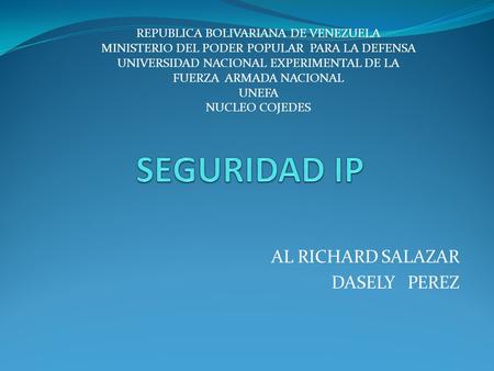 AL RICHARD SALAZAR DASELY PEREZ REPUBLICA BOLIVARIANA DE VENEZUELA MINISTERIO DEL PODER POPULAR PARA LA DEFENSA UNIVERSIDAD NACIONAL EXPERIMENTAL DE LA.