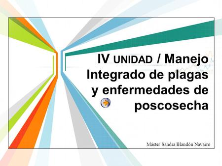 IV unidad / Manejo Integrado de plagas y enfermedades de poscosecha