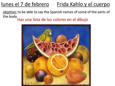 lunes el 7 de febrero Frida Kahlo y el cuerpo