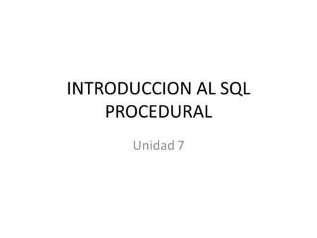 INTRODUCCION AL SQL PROCEDURAL