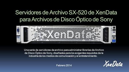 Servidores de Archivo SX-520 de XenData para Archivos de Disco Óptico de Sony Una serie de servidores de archivo para administrar librerías de Archivo.