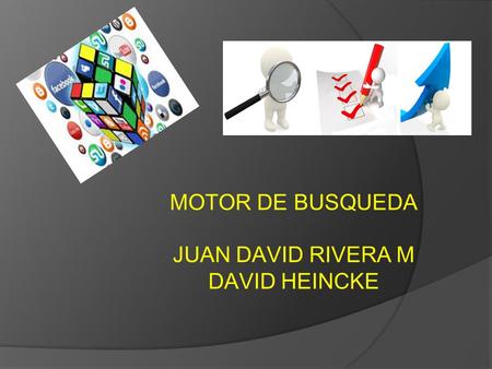 MOTOR DE BUSQUEDA JUAN DAVID RIVERA M DAVID HEINCKE