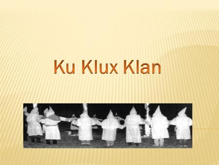 Ku Klux Klan.