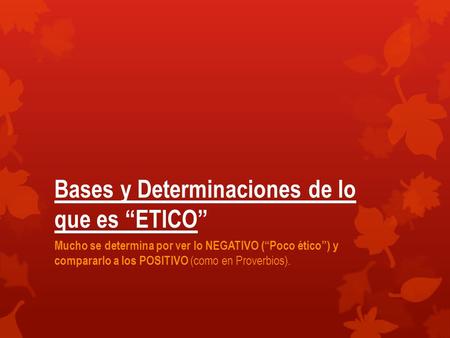 Bases y Determinaciones de lo que es “ETICO”