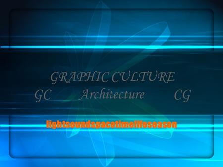 GRAPHIC CULTURE GC Architecture CG lightsoundspacetimelifeseason.
