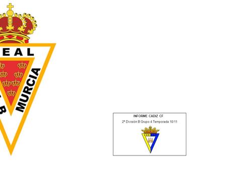 INFORME CADIZ CF 2ª División B Grupo 4 Temporada 10/11.