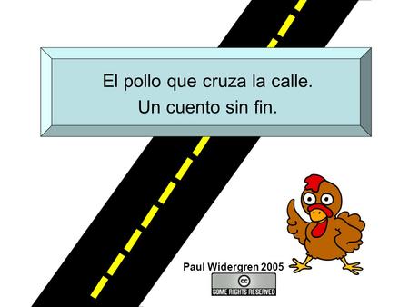 El pollo que cruza la calle.