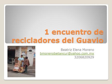 1 encuentro de recicladores del Guavio Beatriz Elena Moreno 3206820929.