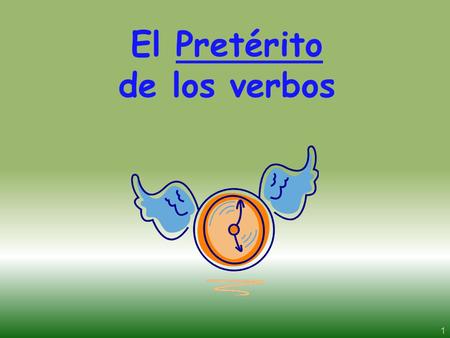 1 El Pretérito de los verbos 2 I talked to my friend. (regular) I bought a shirt. (irregular) I paid in cash. (irregular) El Pretérito: is a past tense.