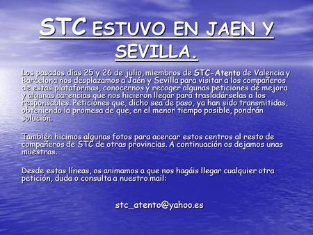 STC ESTUVO EN JAEN Y SEVILLA. Los pasados días 25 y 26 de julio, miembros de STC-Atento de Valencia y Barcelona nos desplazamos a Jaén y Sevilla para visitar.