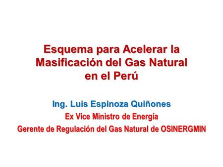 Esquema para Acelerar la Masificación del Gas Natural en el Perú
