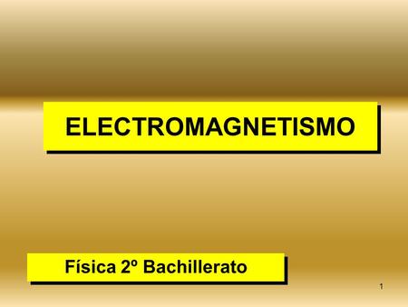 ELECTROMAGNETISMO Física 2º Bachillerato.