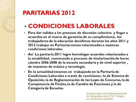 PARITARIAS 2012  CONDICIONES LABORALES  Para dar validez a los procesos de discusión colectiva y llegar a acuerdos en el marco de garantías de su cumplimiento,