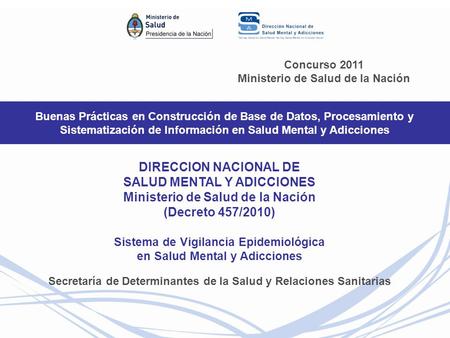 Buenas Prácticas en Construcción de Base de Datos, Procesamiento y Sistematización de Información en Salud Mental y Adicciones CONCURSO Concurso 2011 Ministerio.