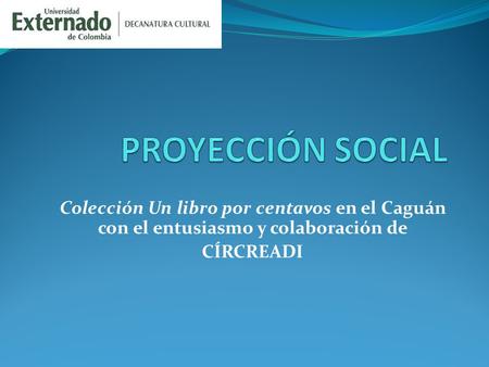 Colección Un libro por centavos en el Caguán con el entusiasmo y colaboración de CÍRCREADI.