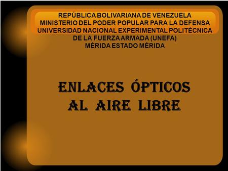 REPÚBLICA BOLIVARIANA DE VENEZUELA MINISTERIO DEL PODER POPULAR PARA LA DEFENSA UNIVERSIDAD NACIONAL EXPERIMENTAL POLITÉCNICA DE LA FUERZA ARMADA (UNEFA)