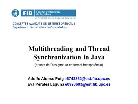 CONCEPTES AVANÇATS DE SISTEMES OPERATIUS Departament d’Arquitectura de Computadors (apunts de l’assignatura en format transparència) Multithreading and.