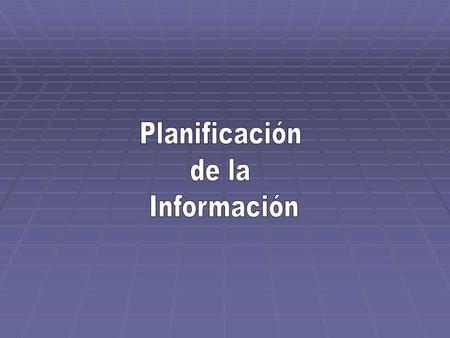 Planificación de la Información.