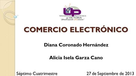 Diana Coronado Hernández Alicia Isela Garza Cano