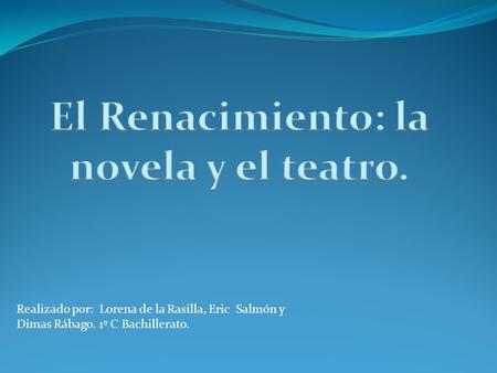 El Renacimiento: la novela y el teatro.