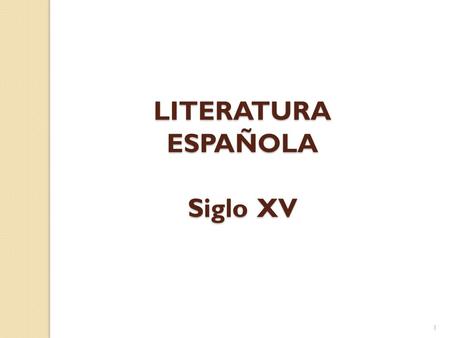 LITERATURA ESPAÑOLA Siglo XV