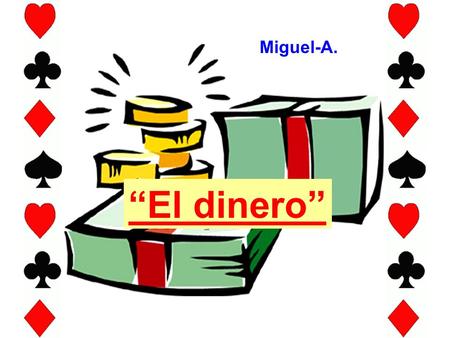 Miguel-A. “El dinero”.