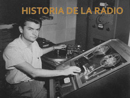 HISTORIA DE LA RADIO.