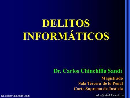DELITOS INFORMÁTICOS Dr. Carlos Chinchilla Sandí Magistrado