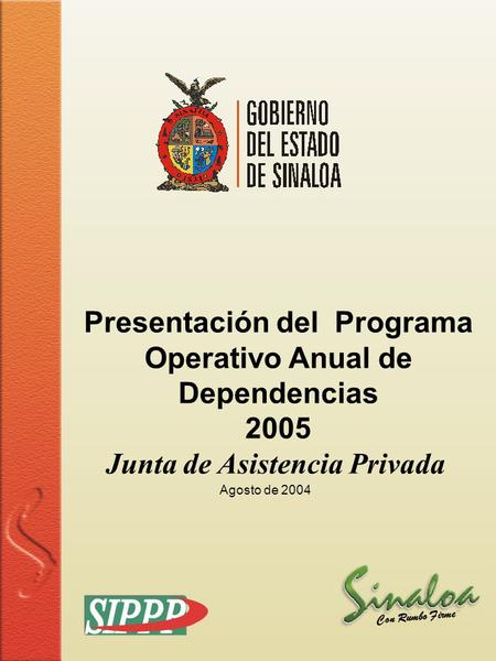Sistema Integral de Planeación, Programación y Presupuestación del Gasto público Proceso para el Ejercicio Fiscal del año 2005 1 Presentación del Programa.