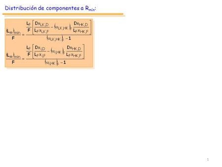 1 Distribución de componentes a R mín :. 2 Se igualan: