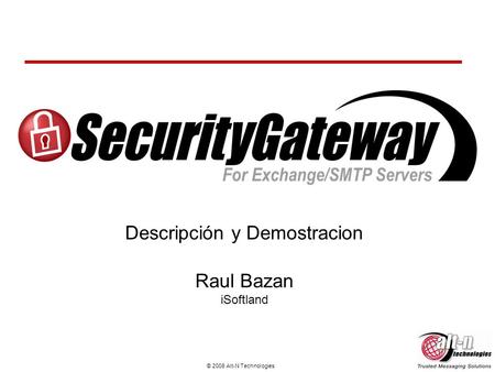 © 2008 Alt-N Technologies Descripción y Demostracion Raul Bazan iSoftland.