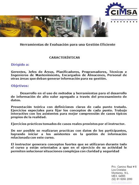 Priv. Camino Real # 8 Los Cristales Monterrey, N.L. MEX. 64985 (52) 81 8266 2090 www.ecimsa.com Herramientas de Evaluación para una Gestión Eficiente CARACTERÍSTICAS.