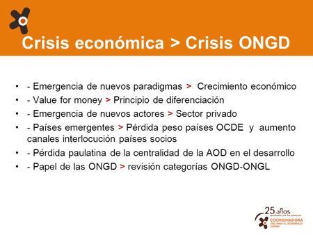 1 Crisis económica > Crisis ONGD - Emergencia de nuevos paradigmas > Crecimiento económico - Value for money > Principio de diferenciación - Emergencia.