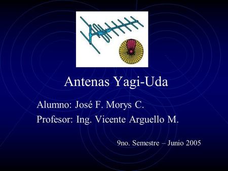 Alumno: José F. Morys C. Profesor: Ing. Vicente Arguello M.