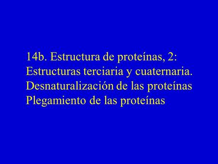 14b. Estructura de proteínas, 2: