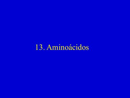 13. Aminoácidos.