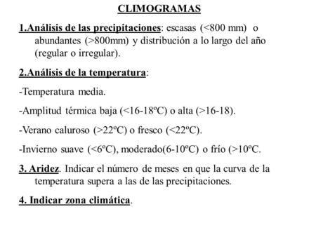 CLIMOGRAMAS 1.Análisis de las precipitaciones: escasas (800mm) y distribución a lo largo del año (regular o irregular). 2.Análisis.