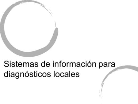 Sistemas de información para diagnósticos locales