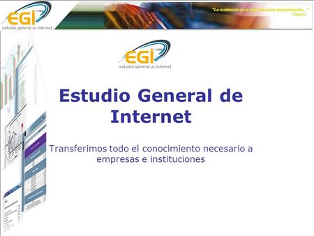 Estudio General de Internet Transferimos todo el conocimiento necesario a empresas e instituciones.