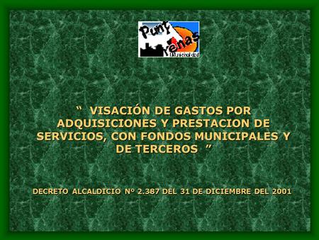 “ VISACIÓN DE GASTOS POR ADQUISICIONES Y PRESTACION DE SERVICIOS, CON FONDOS MUNICIPALES Y DE TERCEROS ” DECRETO ALCALDICIO Nº 2.387 DEL 31 DE DICIEMBRE.