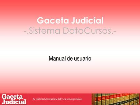 Gaceta Judicial -.Sistema DataCursos.- Manual de usuario.