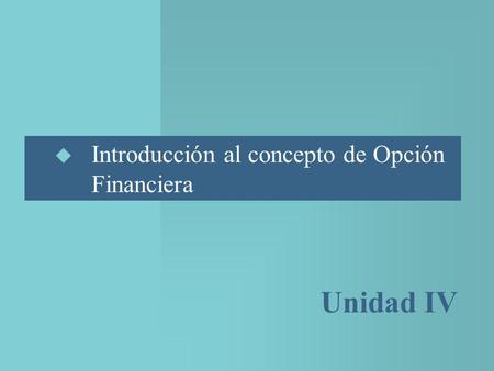 Introducción al concepto de Opción 	  Financiera